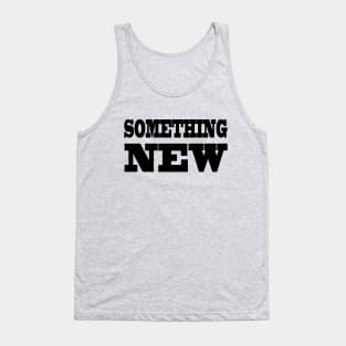 Something New Tank Top